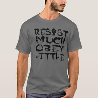 Resist Much Obey Little T-Shirt