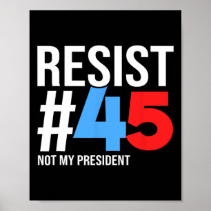 Resist Not My President 86 45 Anti Trump Political Poster