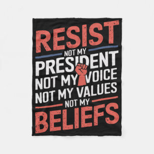 Resist Not My President Not My Voice Not My Values Fleece Blanket