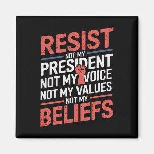 Resist Not My President Not My Voice Not My Values Magnet