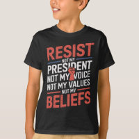 Resist Not My President Not My Voice Not My Values
