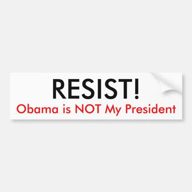 RESIST!, Obama is NOT My President Bumper Sticker (Front)