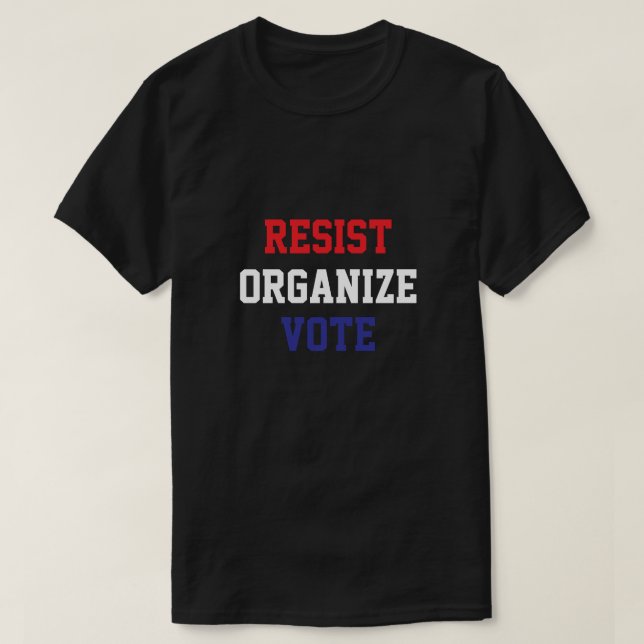 Resist Organize Vote T-Shirt (Design Front)
