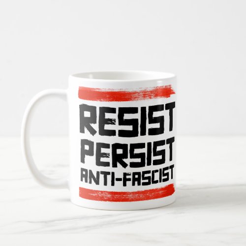 RESIST PERSIST ANTI_FASCIST COFFEE MUG