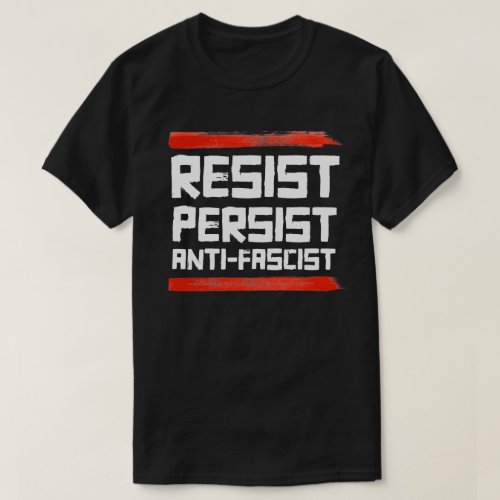 RESIST PERSIST ANTI_FASCIST T_Shirt