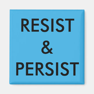 Resist & Persist bold black text on bright blue Magnet