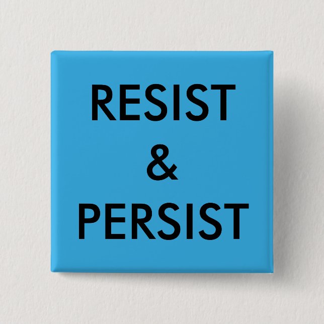 Resist & Persist, bold black text on bright blue Pinback Button (Front)