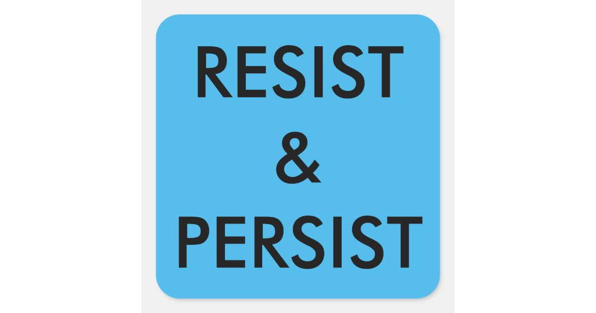 Resist & Persist, bold black text on bright blue Square Sticker | Zazzle