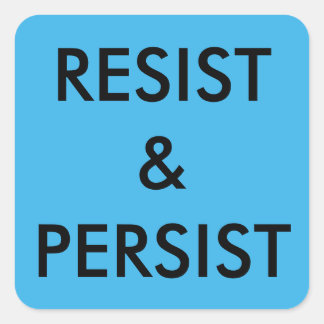 Resist & Persist, bold black text on bright blue Square Sticker