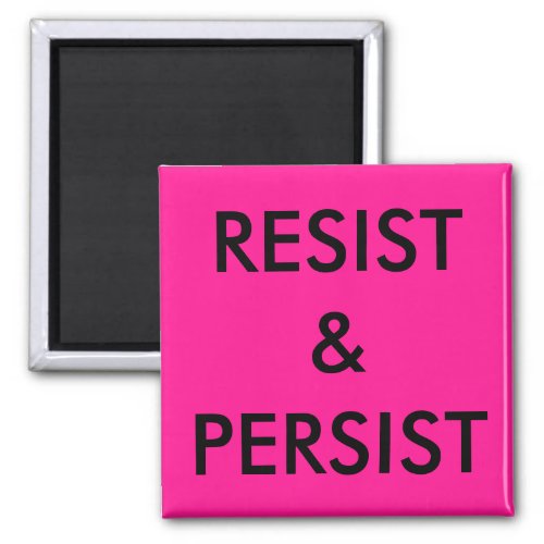 Resist  Persist bold black text on hot pink Magnet