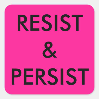 Resist & Persist, bold black text on hot pink Square Sticker