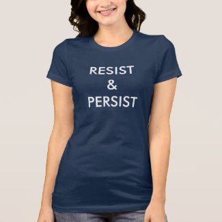 Resist & Persist, bold white letters on navy T-Shirt