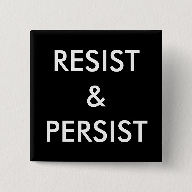 Resist & Persist, bold white text on black Pinback Button (Front)