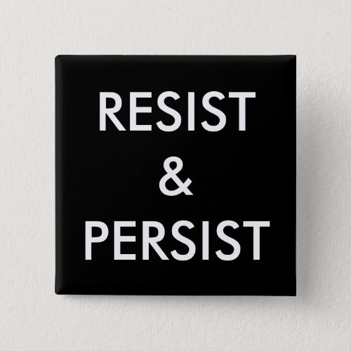 Resist  Persist bold white text on black Pinback Button
