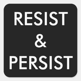 Resist & Persist—bold white text on black stickers