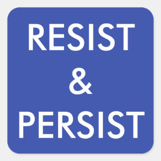 Resist & Persist—bold white text on blue Square Sticker