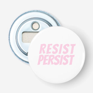 "Resist Persist" light pink white Bottle Opener
