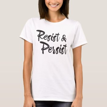 Resist Persist Modern Handlettered Script Shirt by tobegreetings at Zazzle