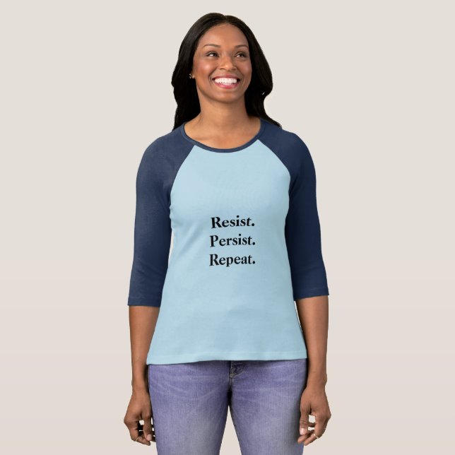 Resist. Persist. Repeat.   Wm 3/4 sleeve T-Shirt (Front Full)