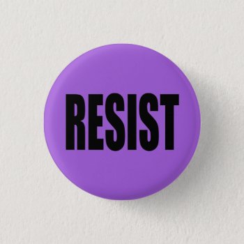 "resist" Pinback Button by Aaarrrrggh at Zazzle