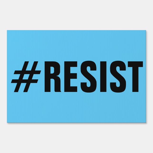 #Resist Political Protest black text single-sided Sign (Front)