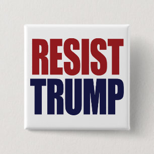 Resist President Trump - Anti Trump Button