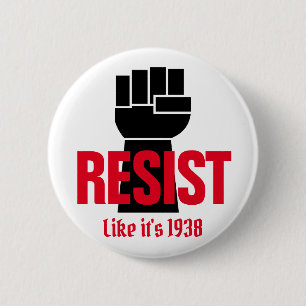 Resist President Trump Like It's 1938 - Anti Trump Button