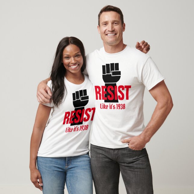 Resist President Trump Like It's 1938 - Anti Trump T-Shirt (Unisex)
