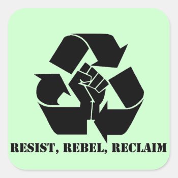 Resist  Rebel  Reclaim Square Sticker by StuffOrSomething at Zazzle
