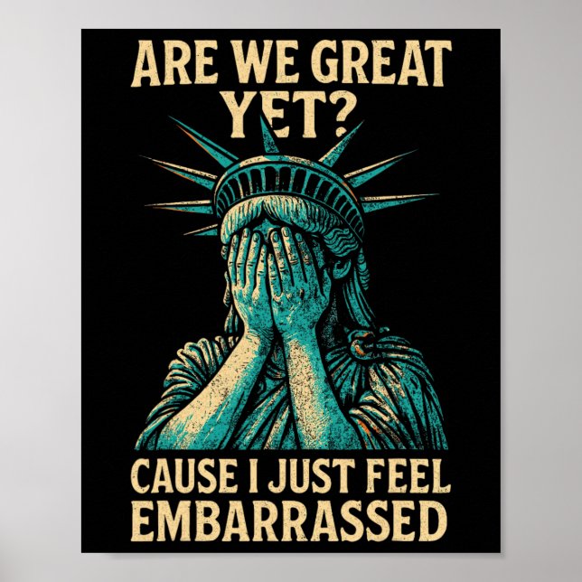 Resist Statue Of Liberty Are We Great Yet  Poster (Front)