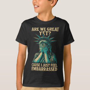 Resist Statue Of Liberty Are We Great Yet  T-Shirt