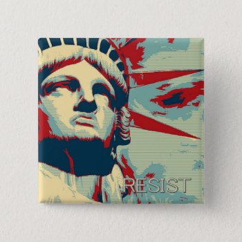 Resist - Statue Of Liberty Pinback Button by RMJJournals at Zazzle