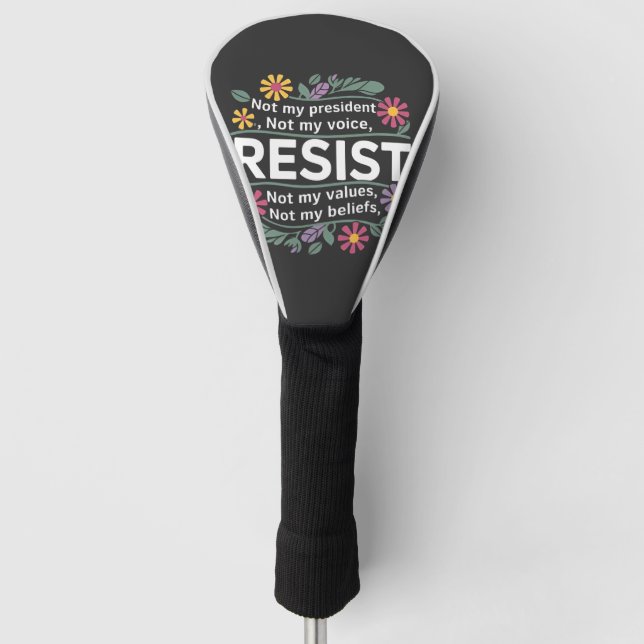 Resist Subtle Anti Trump Floral Botanical Protest  Golf Head Cover (Front)