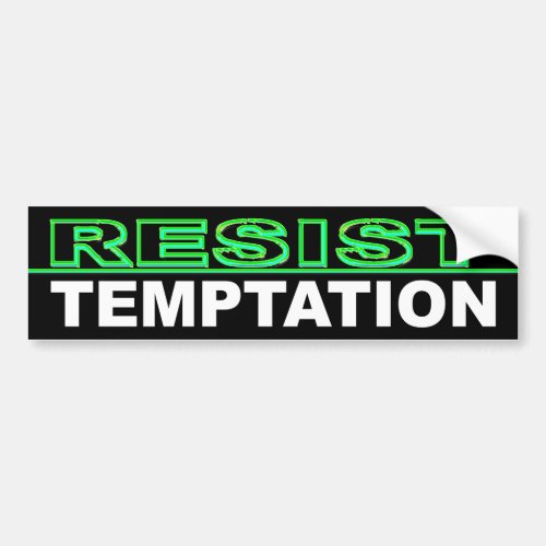 Resist Temptation Bumper Sticker