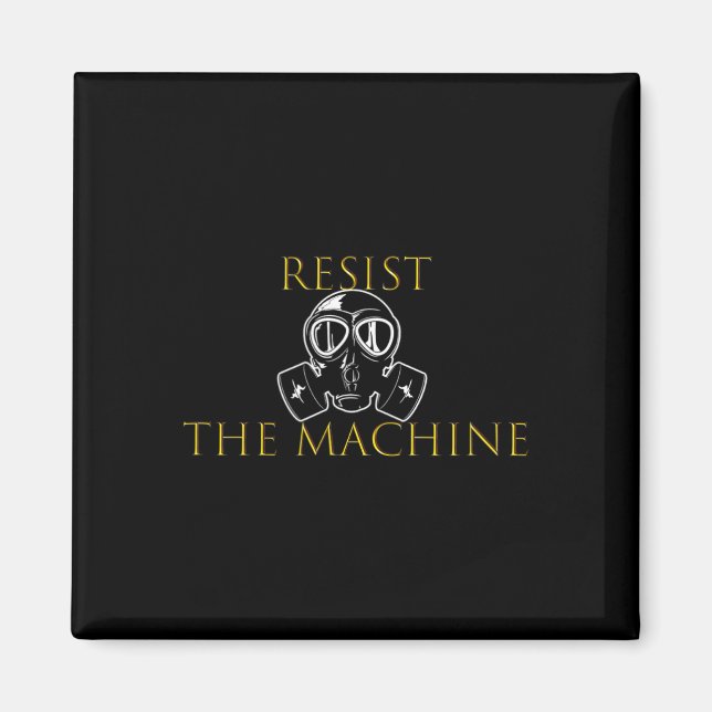 Resist The Machine  Magnet (Front)