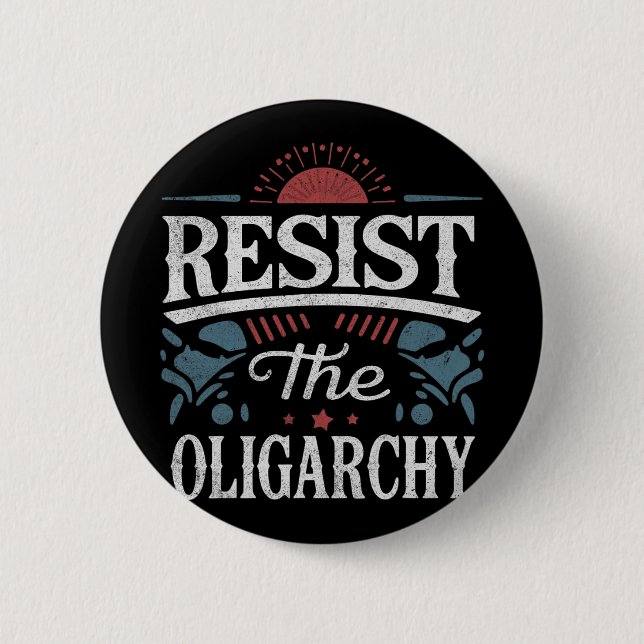 Resist The Oligarchy Anti Trump  Button (Front)