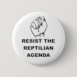 Resist The Reptilian Agenda Button