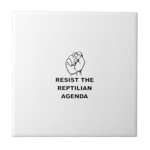 Resist The Reptilian Agenda Ceramic Tile