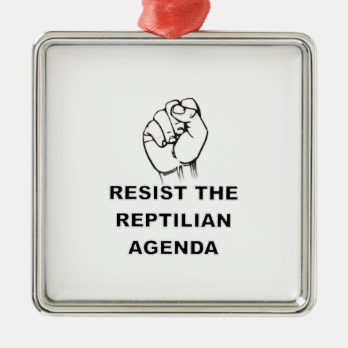 Resist The Reptilian Agenda Metal Ornament