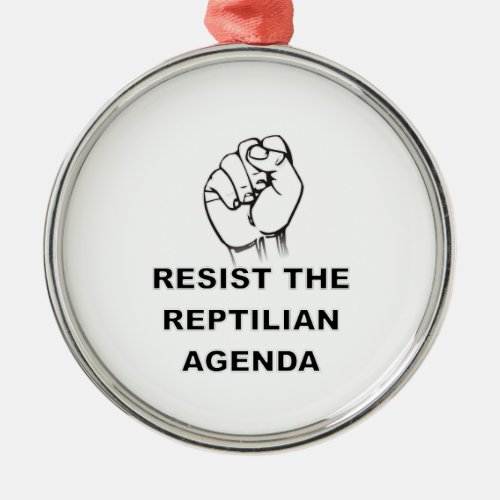 Resist The Reptilian Agenda Metal Ornament