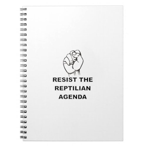 Resist The Reptilian Agenda Notebook