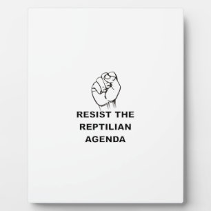 Resist The Reptilian Agenda Plaque