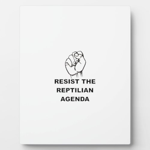 Resist The Reptilian Agenda Plaque