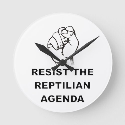 Resist The Reptilian Agenda Round Clock