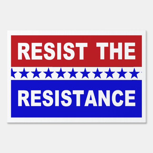 Resist the Resistance Pro Conservative yard sign (Front)