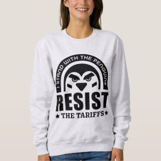Resist The Tariffs Penguin Sweatshirt