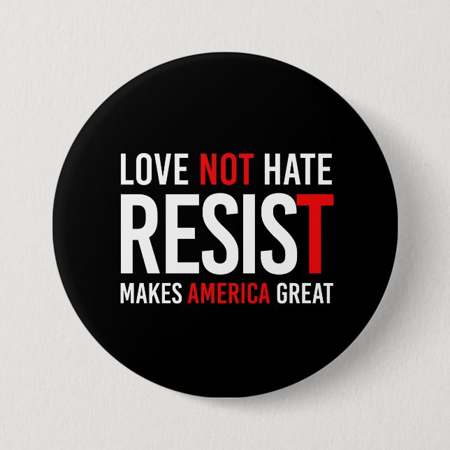 Resist Trump - Love Not Hate Makes America Great - Button (Front)
