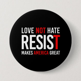 Resist Trump - Love Not Hate Makes America Great - Button