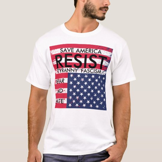 Resist Tyranny Fascism Fear and Hate t-shirt | Zazzle.com