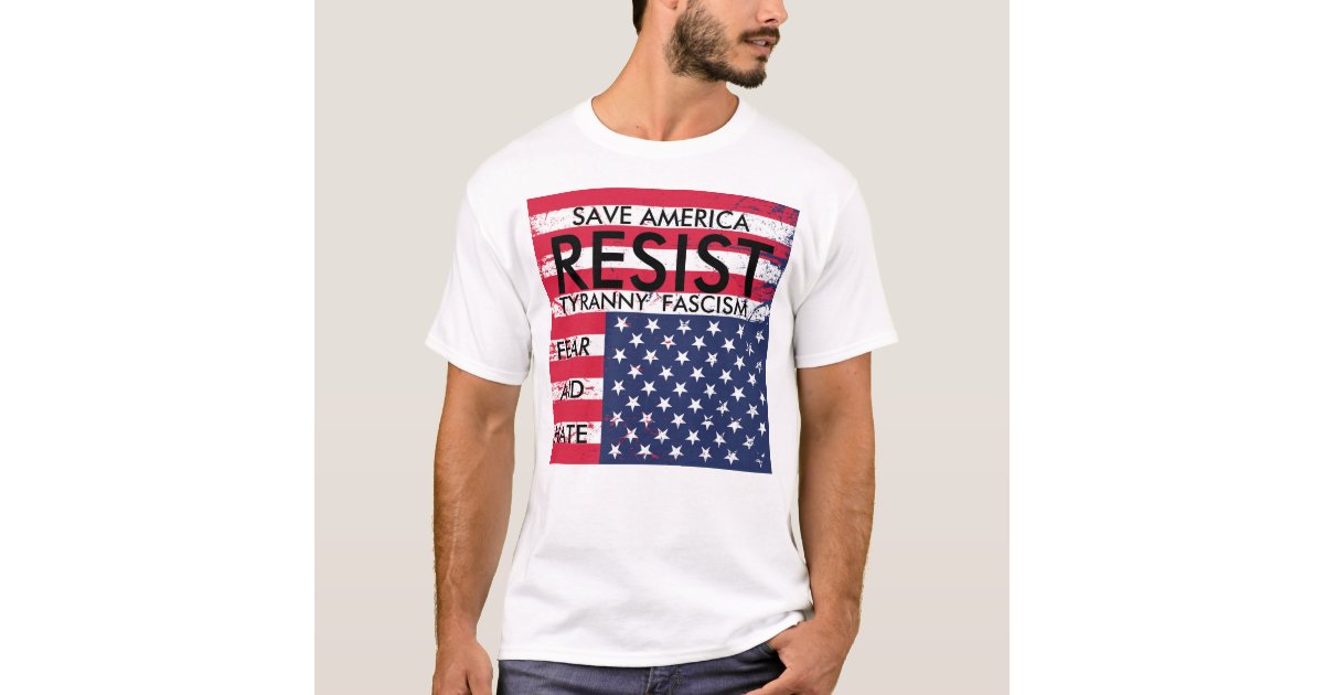 Resist Tyranny Fascism Fear and Hate t-shirt | Zazzle
